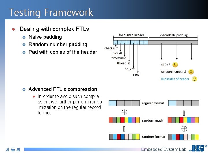 Testing Framework l Dealing with complex FTLs £ Naive padding Random number padding Pad