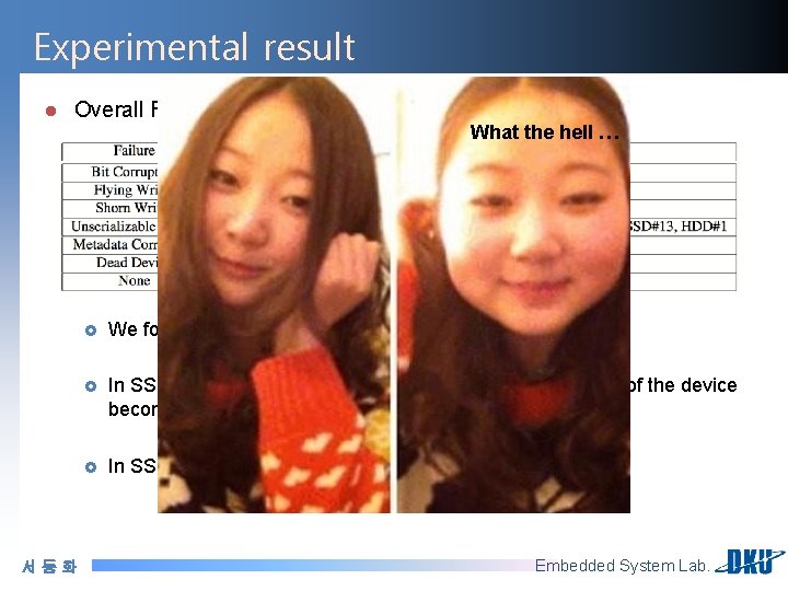 Experimental result l Overall Results 서동화 What the hell … £ We found that