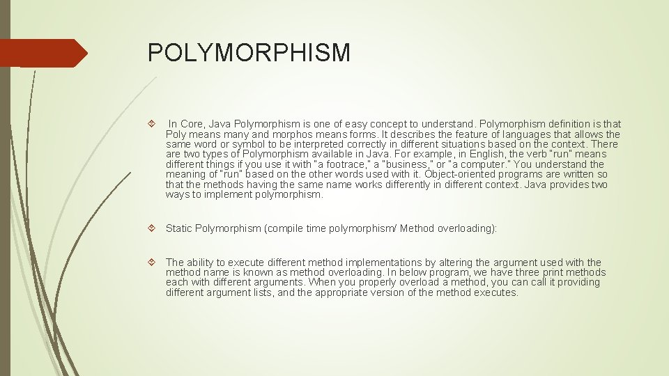 POLYMORPHISM In Core, Java Polymorphism is one of easy concept to understand. Polymorphism definition