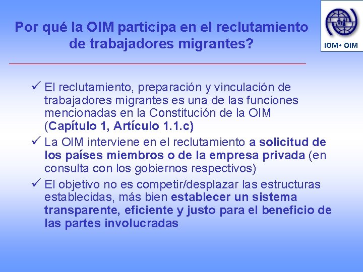 Por qué la OIM participa en el reclutamiento de trabajadores migrantes? ü El reclutamiento,