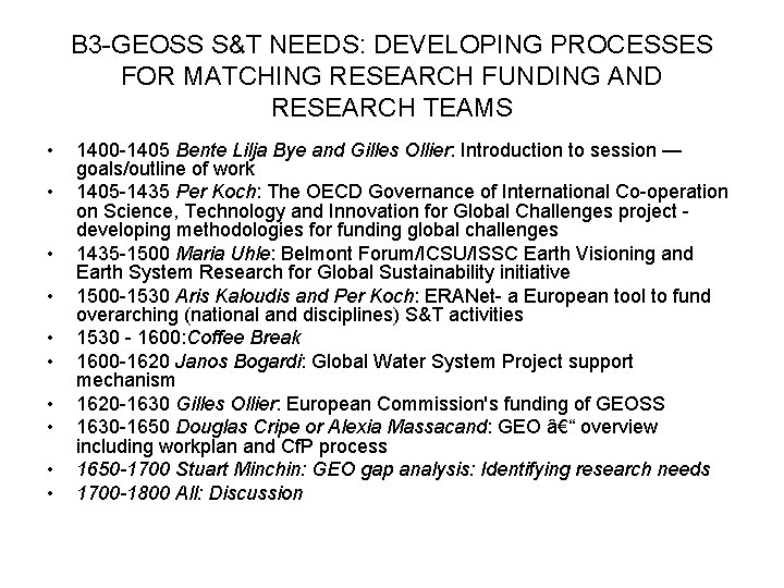B 3 -GEOSS S&T NEEDS: DEVELOPING PROCESSES FOR MATCHING RESEARCH FUNDING AND RESEARCH TEAMS