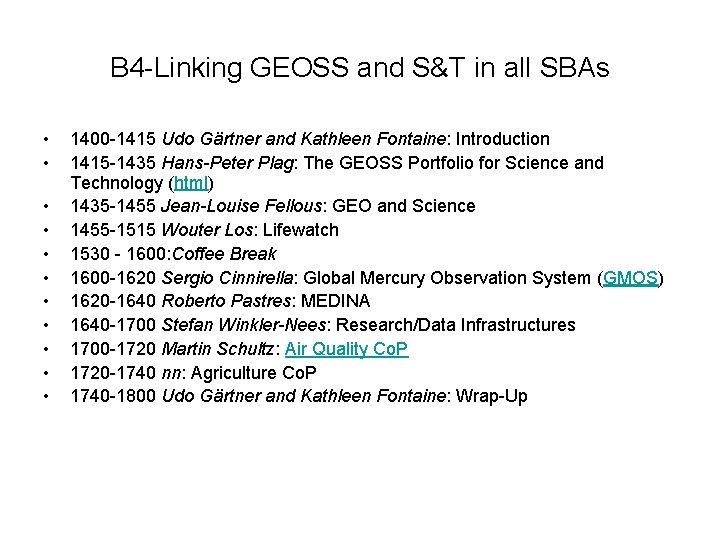 B 4 -Linking GEOSS and S&T in all SBAs • • • 1400 -1415