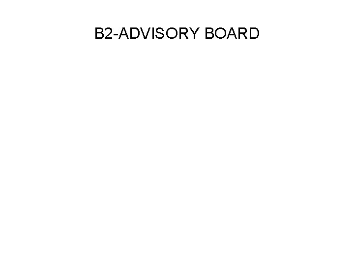 B 2 -ADVISORY BOARD 