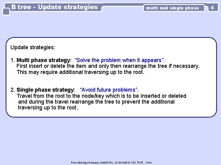 B tree - Update strategies multi and single phase Update strategies: 1. Multi phase