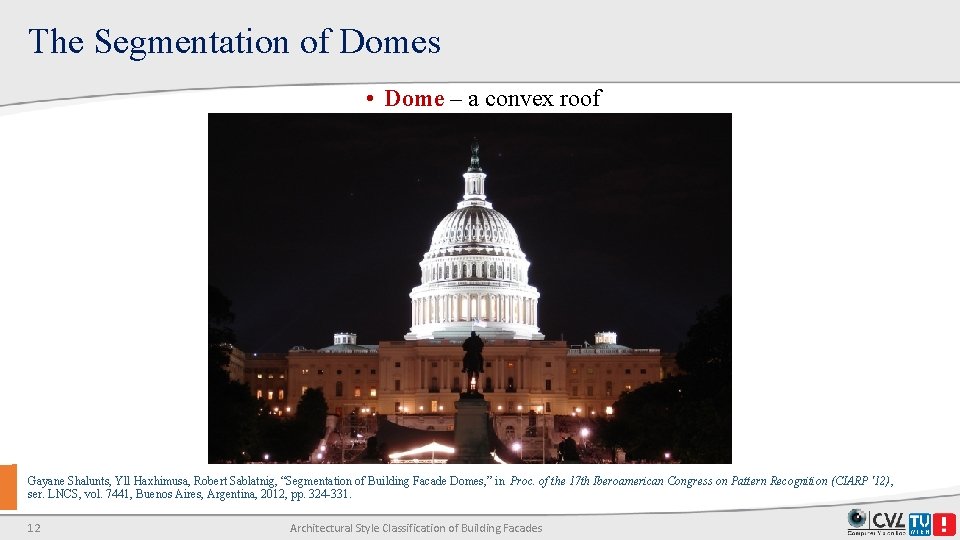 The Segmentation of Domes • Dome – a convex roof Gayane Shalunts, Yll Haxhimusa, The Segmentation of Domes • Dome – a convex roof Gayane Shalunts, Yll Haxhimusa,