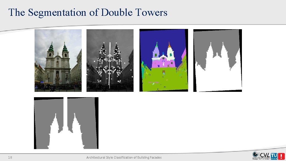 The Segmentation of Double Towers 18 Architectural Style Classification of Building Facades The Segmentation of Double Towers 18 Architectural Style Classification of Building Facades
