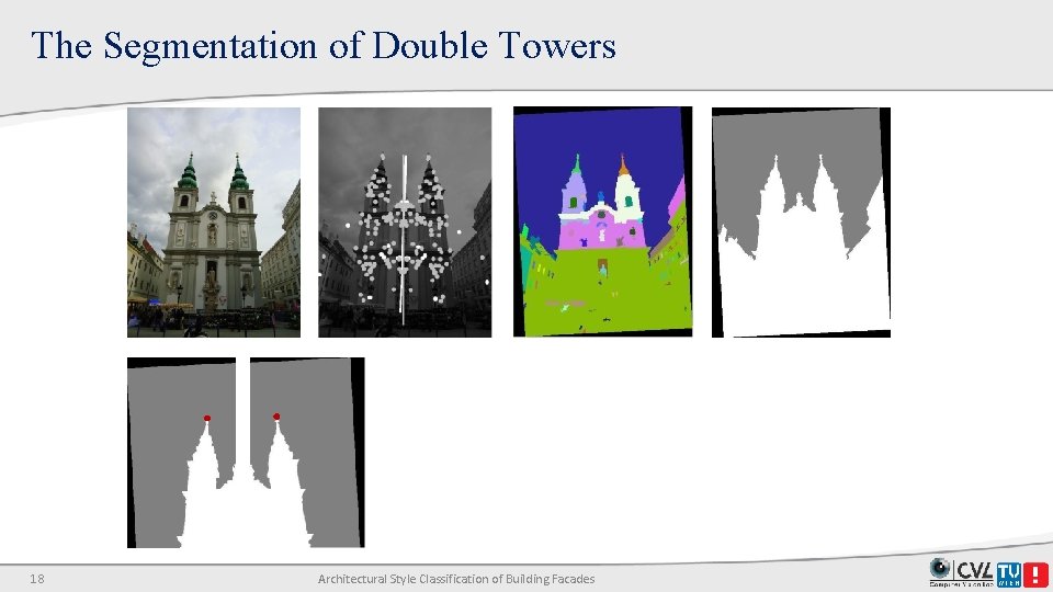 The Segmentation of Double Towers 18 Architectural Style Classification of Building Facades The Segmentation of Double Towers 18 Architectural Style Classification of Building Facades