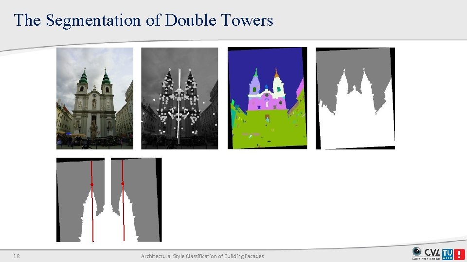 The Segmentation of Double Towers 18 Architectural Style Classification of Building Facades The Segmentation of Double Towers 18 Architectural Style Classification of Building Facades