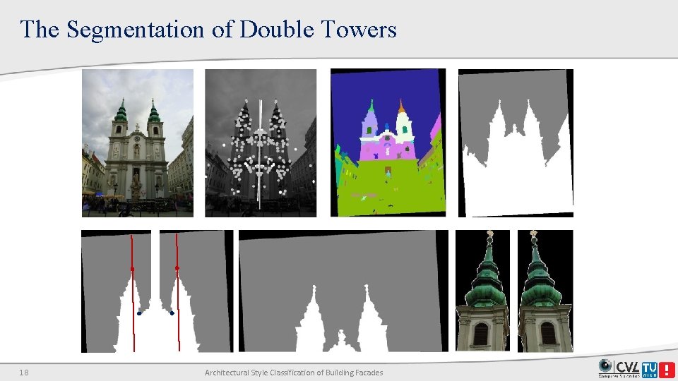 The Segmentation of Double Towers 18 Architectural Style Classification of Building Facades The Segmentation of Double Towers 18 Architectural Style Classification of Building Facades