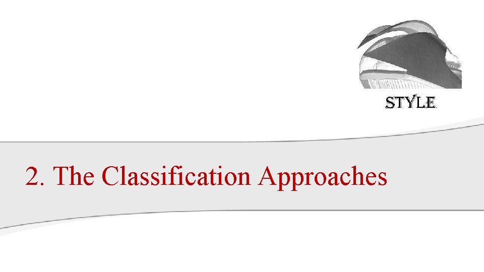 2. The Classification Approaches 2. The Classification Approaches
