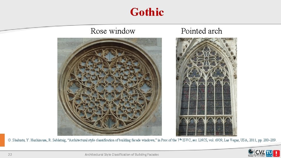 Gothic Rose window Pointed arch G. Shalunts, Y. Haxhimusa, R. Sablatnig, “Architectural style classification Gothic Rose window Pointed arch G. Shalunts, Y. Haxhimusa, R. Sablatnig, “Architectural style classification