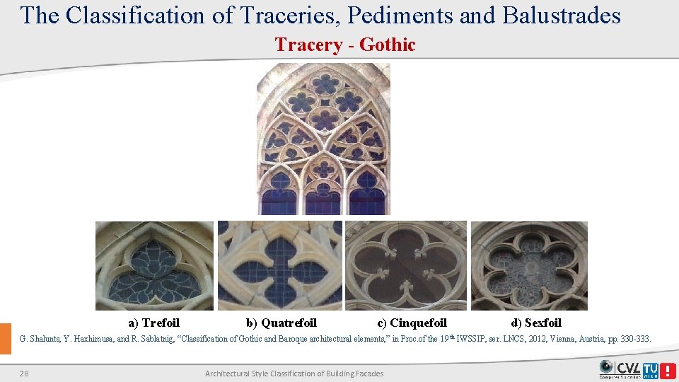 The Classification of Traceries, Pediments and Balustrades Tracery - Gothic a) Trefoil b) Quatrefoil The Classification of Traceries, Pediments and Balustrades Tracery - Gothic a) Trefoil b) Quatrefoil