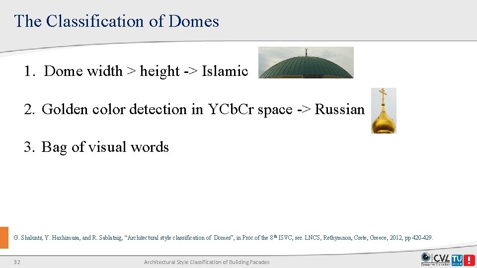The Classification of Domes 1. Dome width > height -> Islamic 2. Golden color The Classification of Domes 1. Dome width > height -> Islamic 2. Golden color