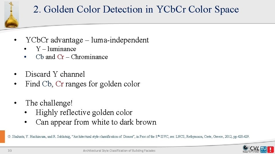 2. Golden Color Detection in YCb. Cr Color Space • YCb. Cr advantage – 2. Golden Color Detection in YCb. Cr Color Space • YCb. Cr advantage –