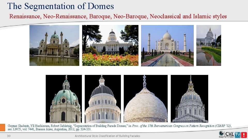 The Segmentation of Domes Renaissance, Neo-Renaissance, Baroque, Neo-Baroque, Neoclassical and Islamic styles Gayane Shalunts, The Segmentation of Domes Renaissance, Neo-Renaissance, Baroque, Neo-Baroque, Neoclassical and Islamic styles Gayane Shalunts,