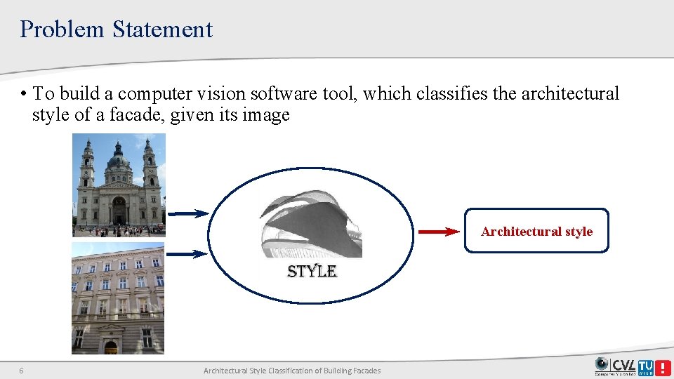 Problem Statement • To build a computer vision software tool, which classifies the architectural Problem Statement • To build a computer vision software tool, which classifies the architectural