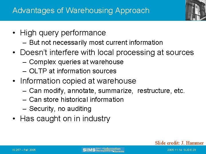 Advantages of Warehousing Approach • High query performance – But not necessarily most current