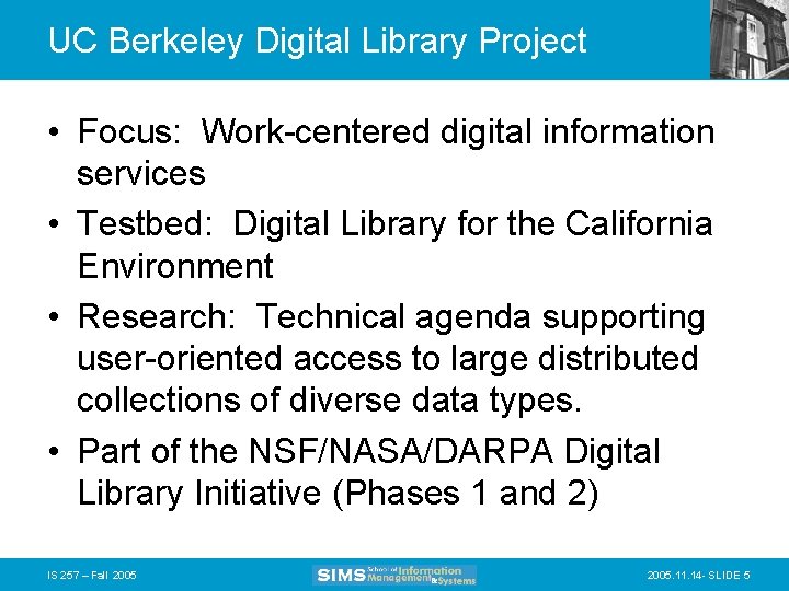 UC Berkeley Digital Library Project • Focus: Work-centered digital information services • Testbed: Digital