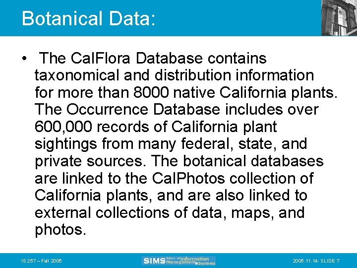 Botanical Data: • The Cal. Flora Database contains taxonomical and distribution information for more