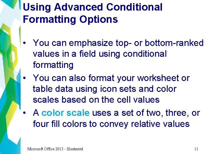 Using Advanced Conditional Formatting Options • You can emphasize top- or bottom-ranked values in
