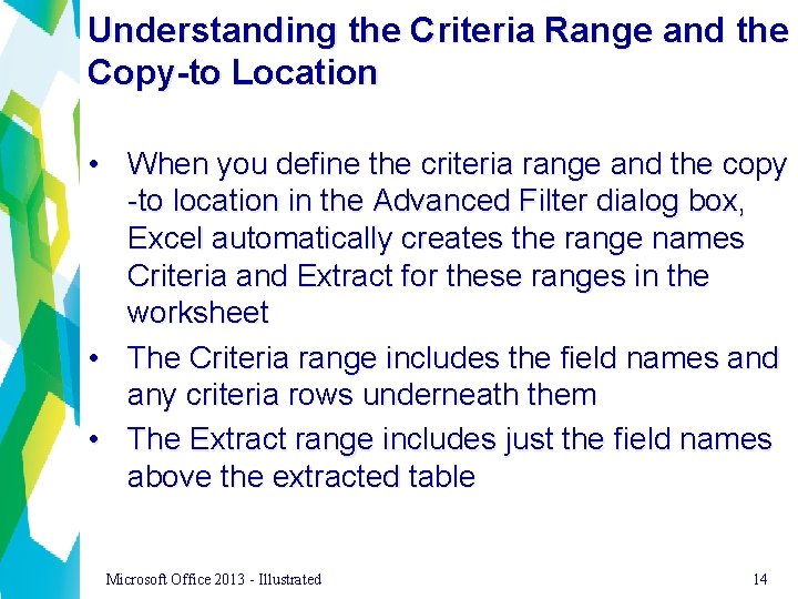 Understanding the Criteria Range and the Copy-to Location • When you define the criteria
