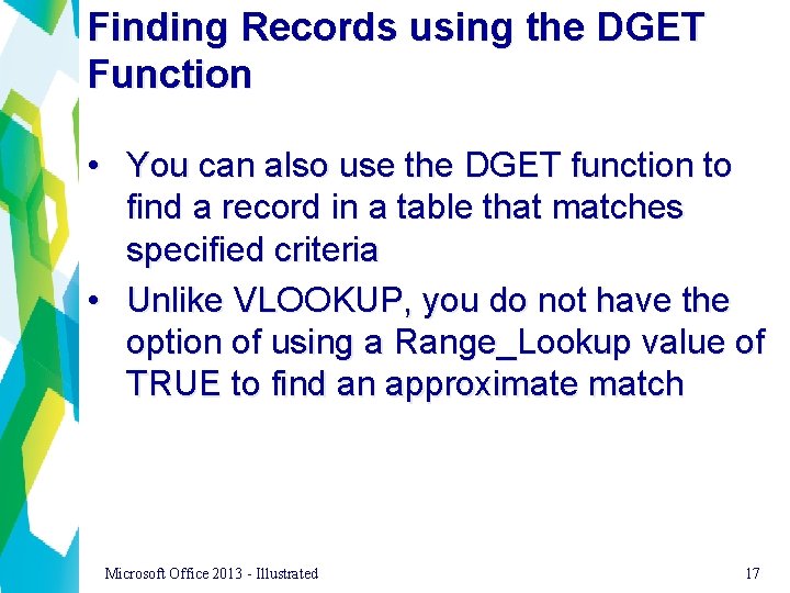 Finding Records using the DGET Function • You can also use the DGET function