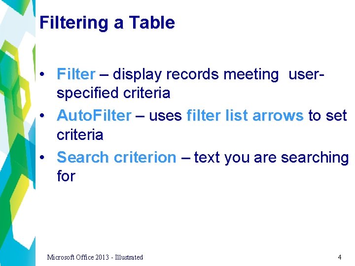 Filtering a Table • Filter – display records meeting userspecified criteria • Auto. Filter