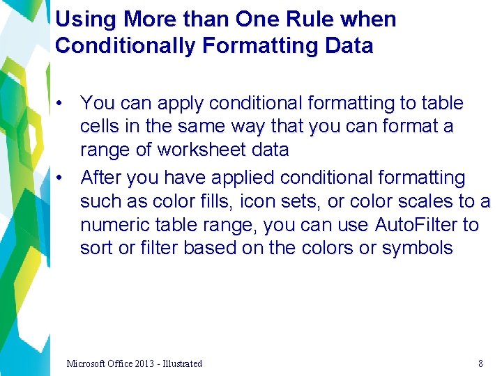 Using More than One Rule when Conditionally Formatting Data • You can apply conditional