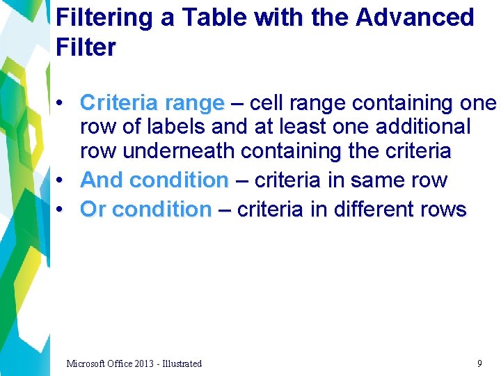 Filtering a Table with the Advanced Filter • Criteria range – cell range containing