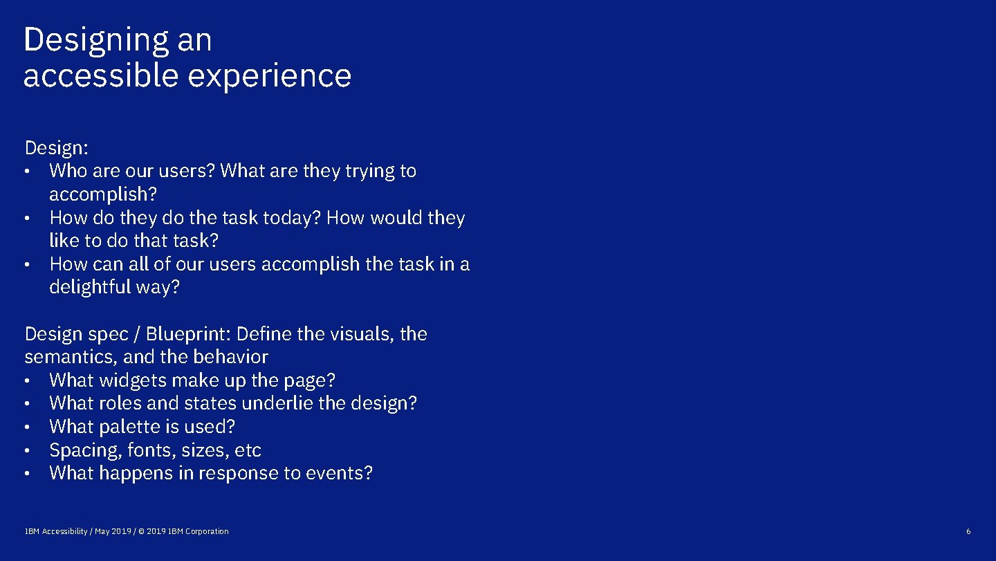 Designing an accessible experience Design: • Who are our users? What are they trying