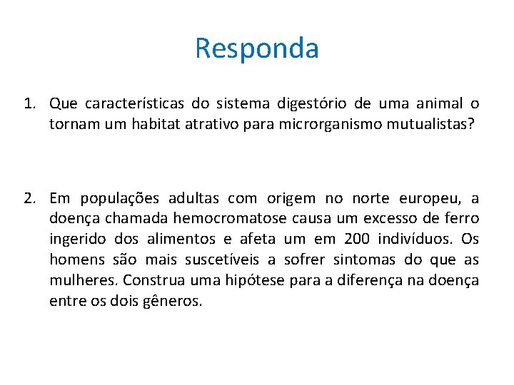 Responda 1. Que características do sistema digestório de uma animal o tornam um habitat