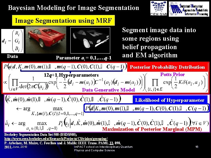 Bayesian Modeling for Image Segmentation using MRF Data Parameter ai = 0, 1, …,