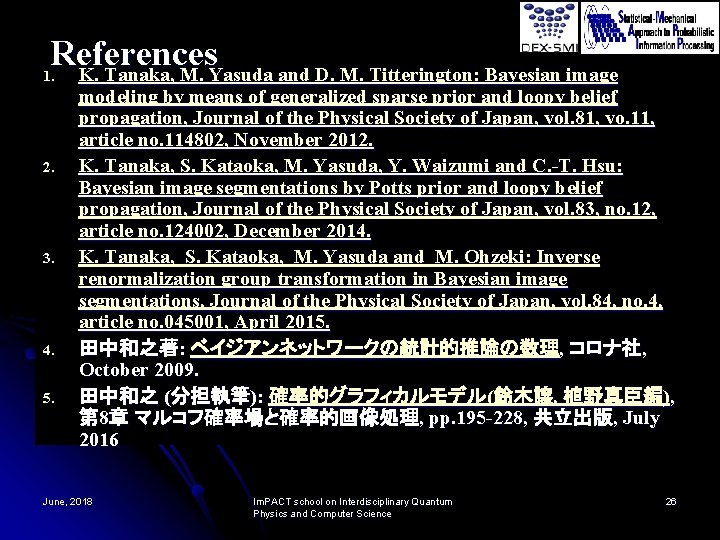 References 1. K. Tanaka, M. Yasuda and D. M. Titterington: Bayesian image 2. 3.