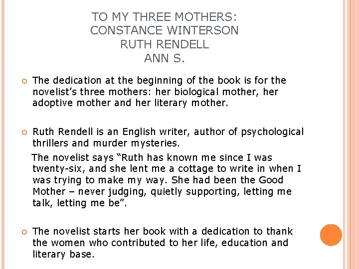 TO MY THREE MOTHERS: CONSTANCE WINTERSON RUTH RENDELL ANN S. The dedication at the