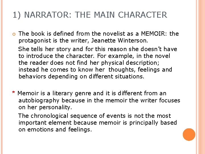 1) NARRATOR: THE MAIN CHARACTER The book is defined from the novelist as a