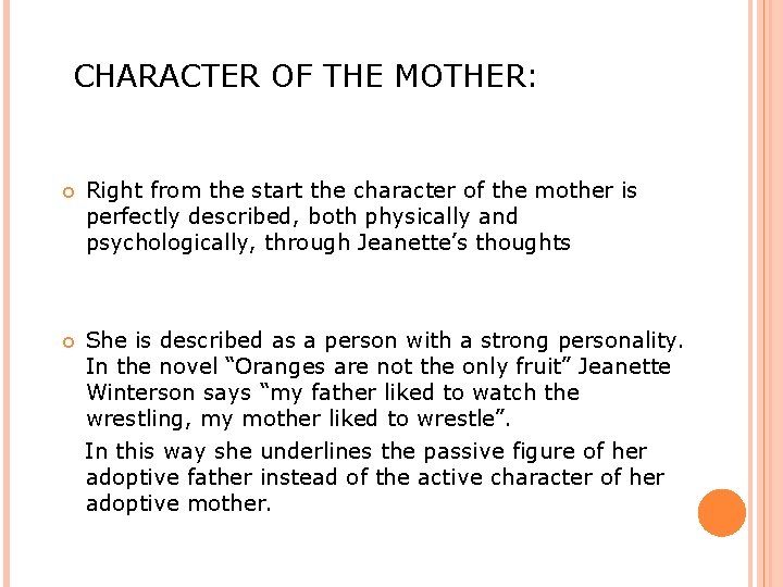 CHARACTER OF THE MOTHER: Right from the start the character of the mother is