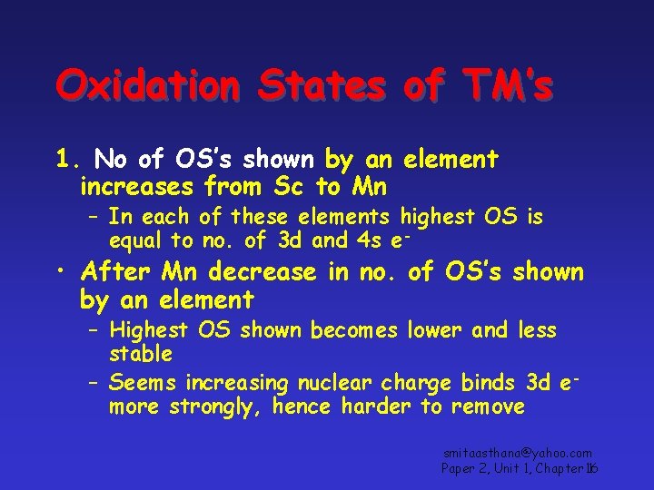 Oxidation States of TM’s 1. No of OS’s shown by an element increases from