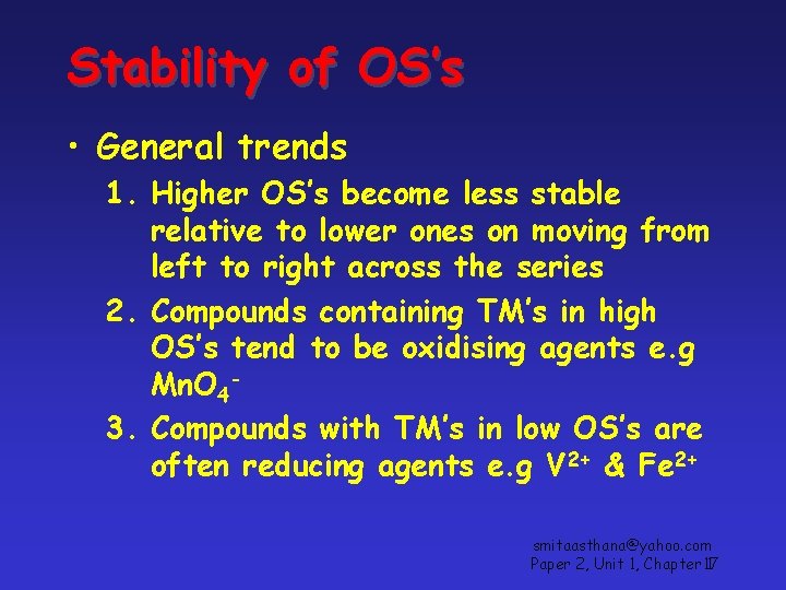 Stability of OS’s • General trends 1. Higher OS’s become less stable relative to