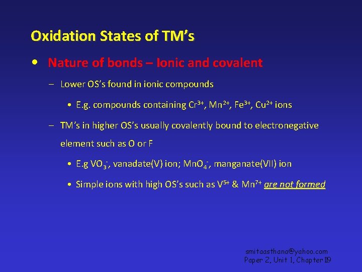 Oxidation States of TM’s • Nature of bonds – Ionic and covalent – Lower