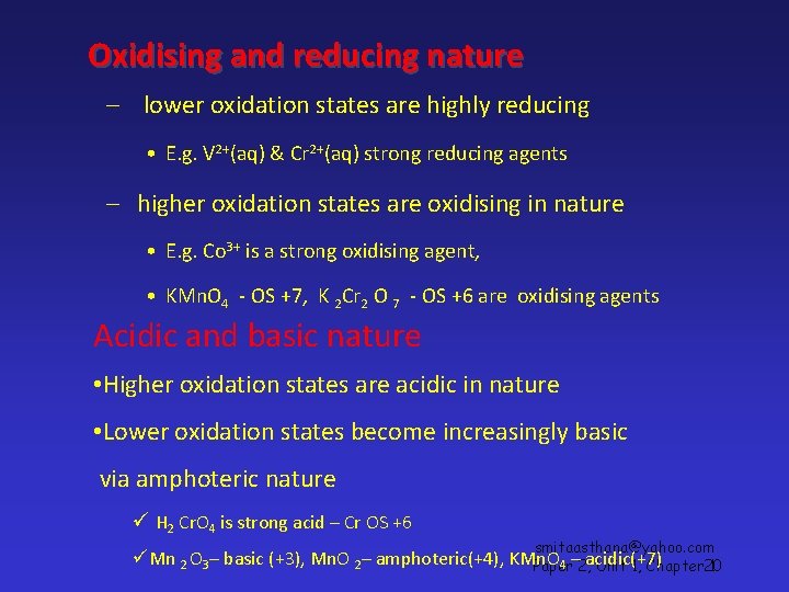 Oxidising and reducing nature – lower oxidation states are highly reducing • E. g.