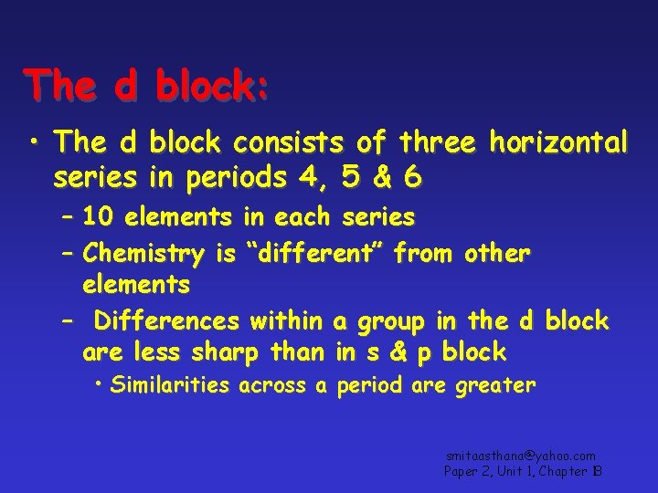 The d block: • The d block consists of three horizontal series in periods