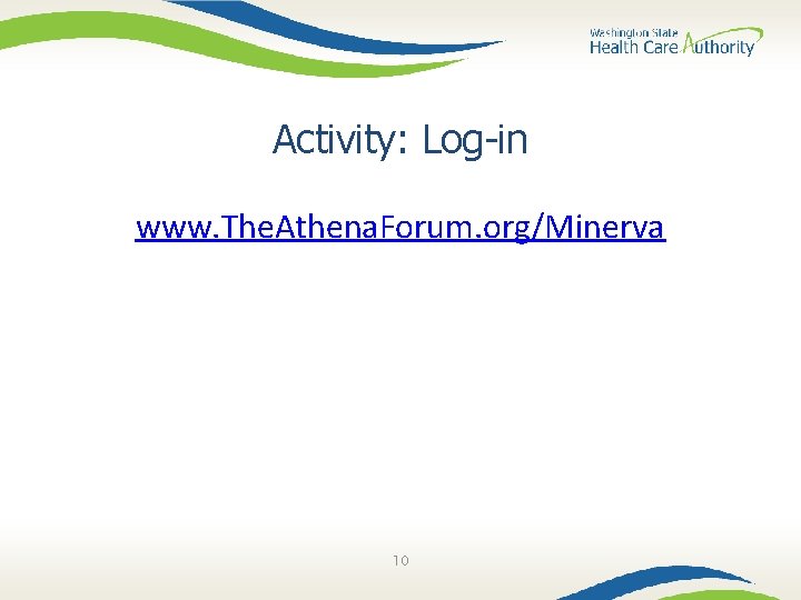 Activity: Log-in www. The. Athena. Forum. org/Minerva 10 