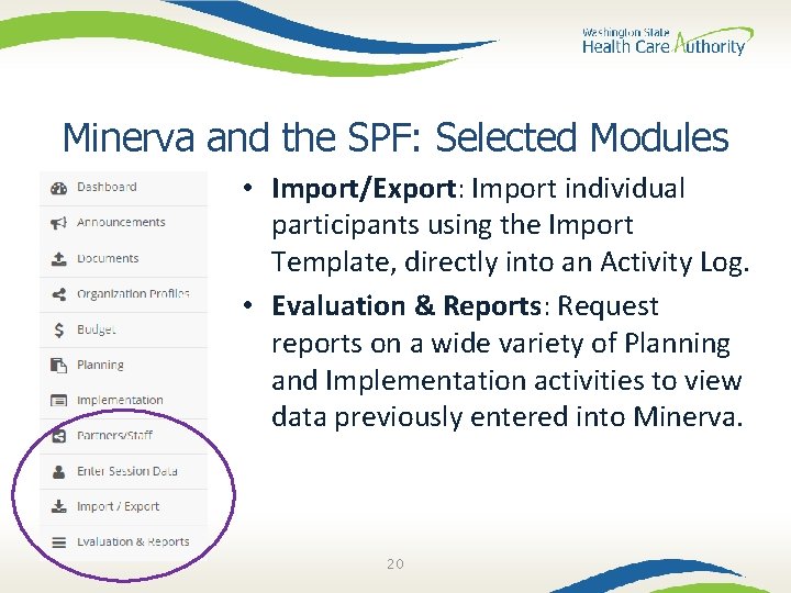 Minerva and the SPF: Selected Modules • Import/Export: Import individual participants using the Import