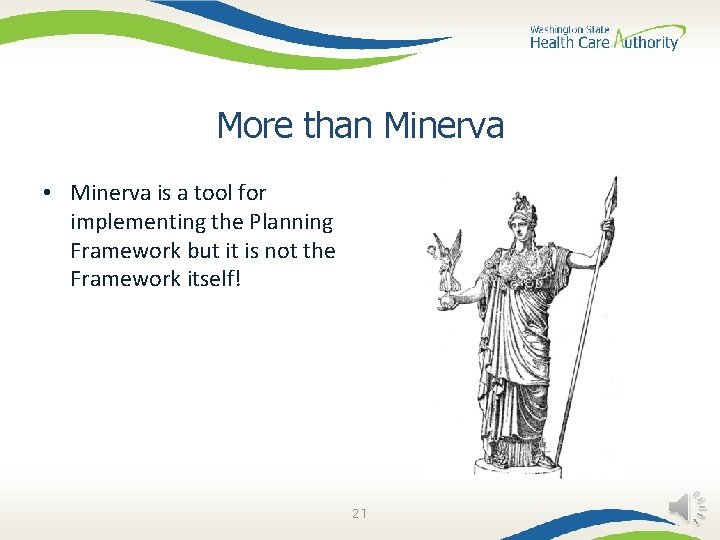More than Minerva • Minerva is a tool for implementing the Planning Framework but