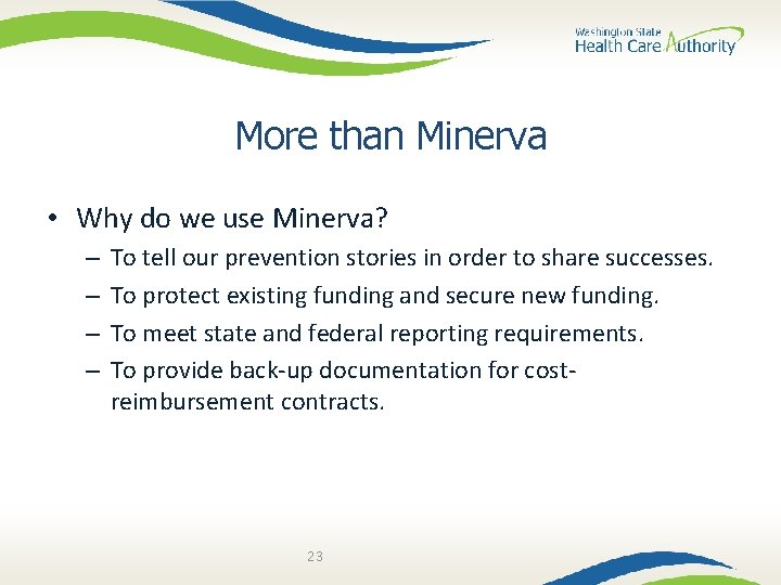 More than Minerva • Why do we use Minerva? – – To tell our