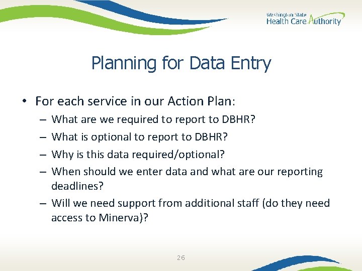 Planning for Data Entry • For each service in our Action Plan: What are