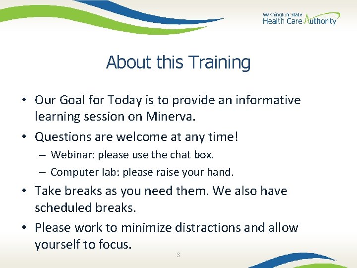 About this Training • Our Goal for Today is to provide an informative learning