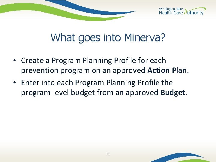 What goes into Minerva? • Create a Program Planning Profile for each prevention program