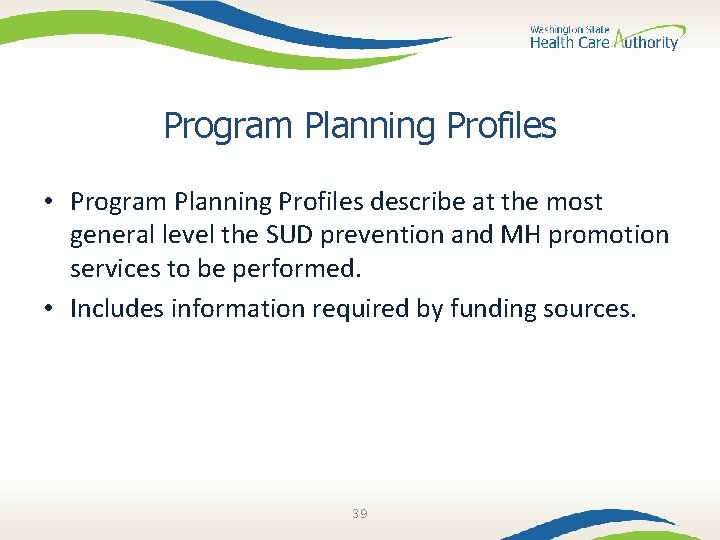 Program Planning Profiles • Program Planning Profiles describe at the most general level the