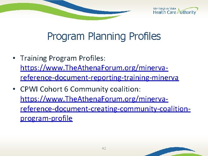 Program Planning Profiles • Training Program Profiles: https: //www. The. Athena. Forum. org/minervareference-document-reporting-training-minerva •